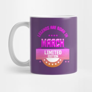 Legends are Born In March Mug